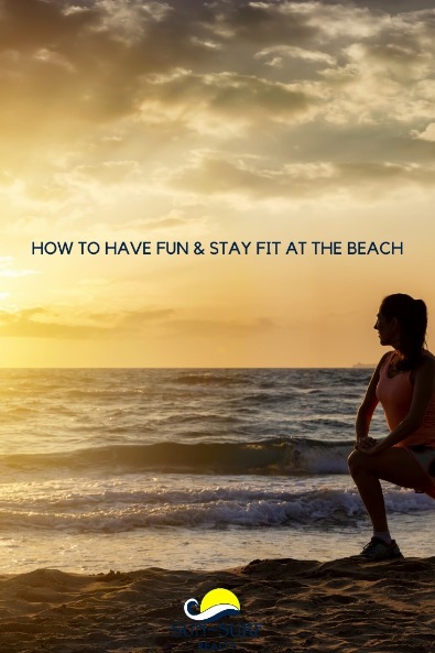 How to Have Fun and Stay Fit at the Beach