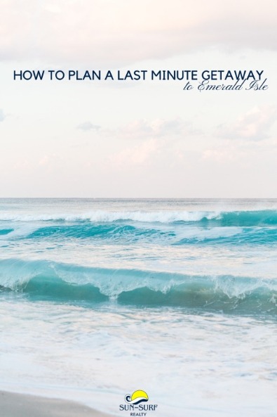 How to Plan a Last Minute Getaway to Emerald Isle